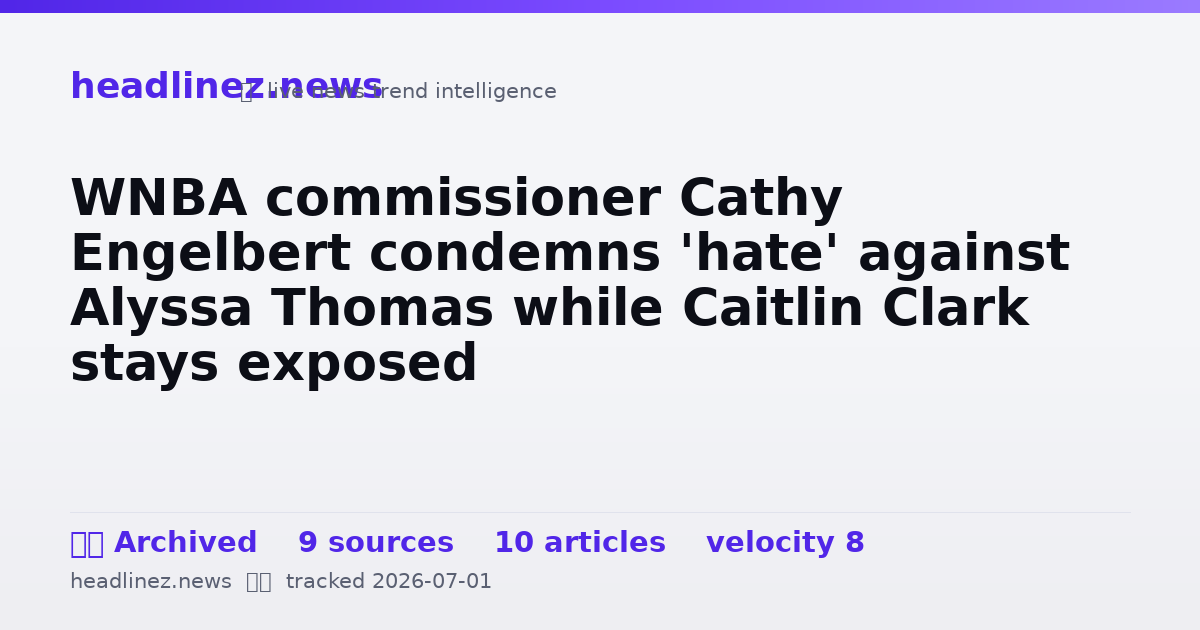 Visual summary for WNBA commissioner Cathy Engelbert condemns 'hate' against Alyssa Thomas while Caitlin Clark stays exposed