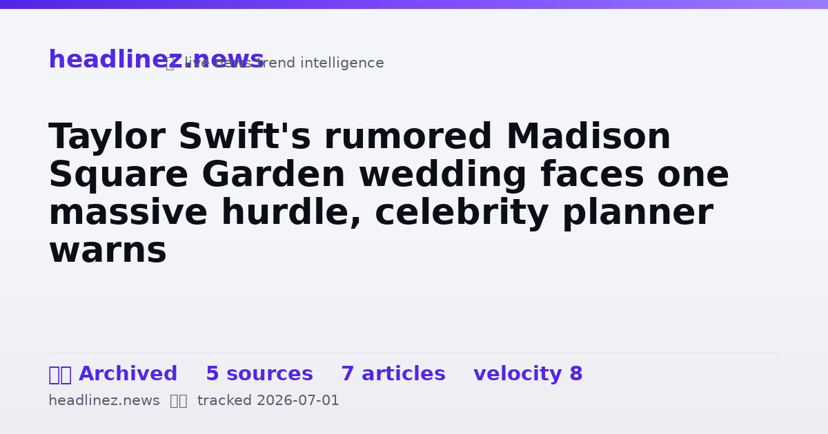 Visual summary for Taylor Swift's rumored Madison Square Garden wedding faces one massive hurdle, celebrity planner warns