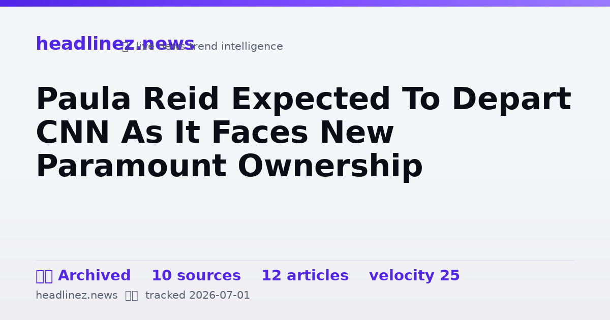 Visual summary for Paula Reid Expected To Depart CNN As It Faces New Paramount Ownership