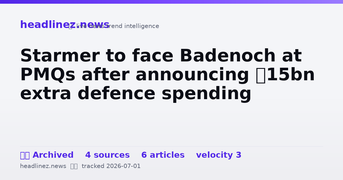 Visual summary for Starmer to face Badenoch at PMQs after announcing £15bn extra defence spending