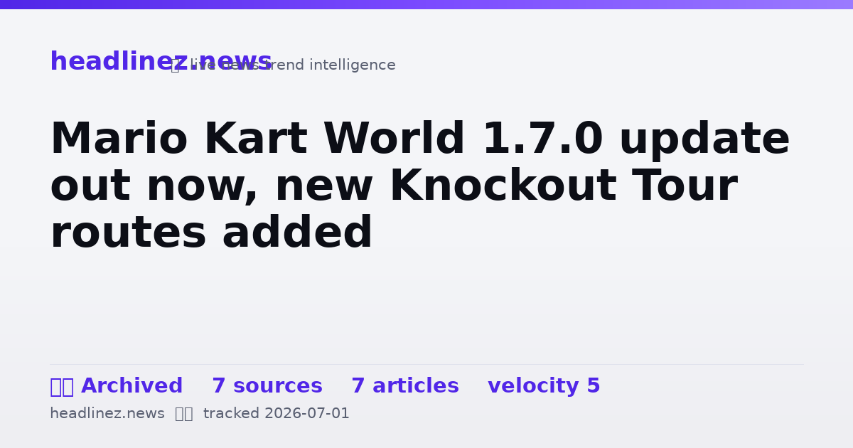Visual summary for Mario Kart World 1.7.0 update out now, new Knockout Tour routes added