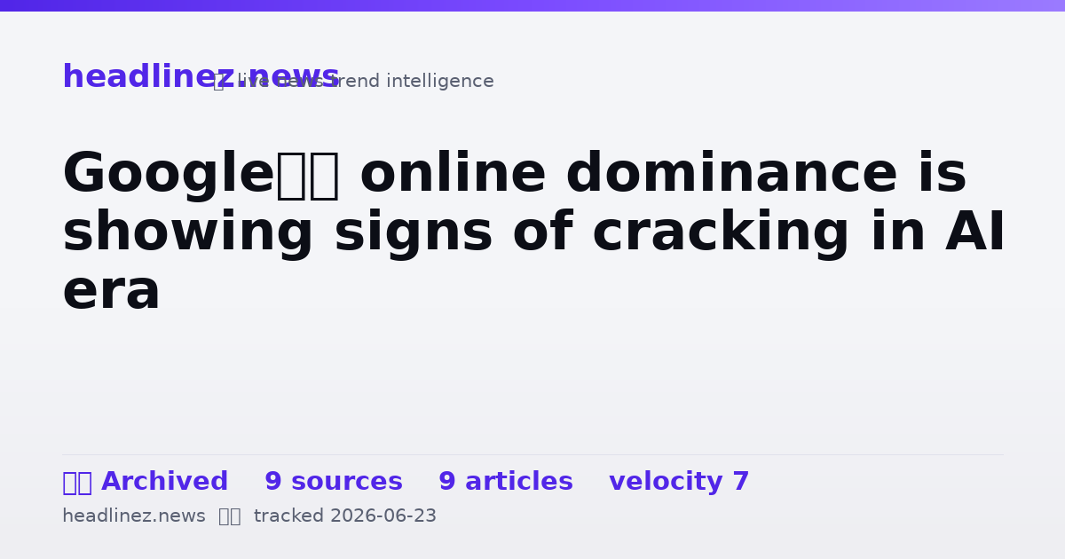 Visual summary for Google’s online dominance is showing signs of cracking in AI era