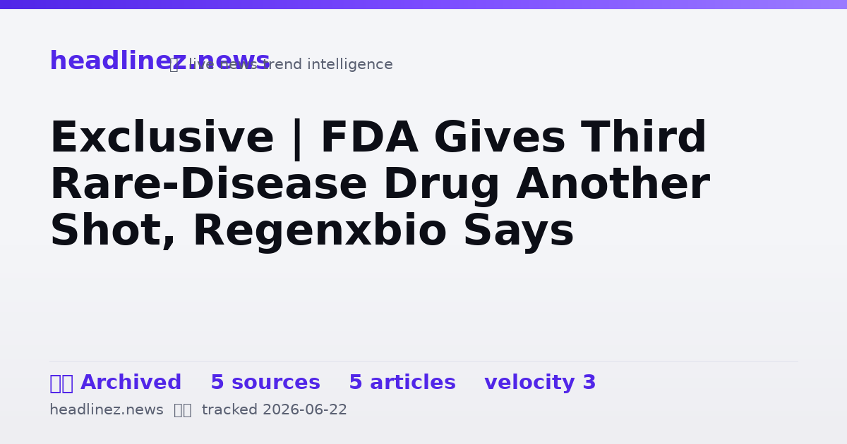 Visual summary for Exclusive | FDA Gives Third Rare-Disease Drug Another Shot, Regenxbio Says