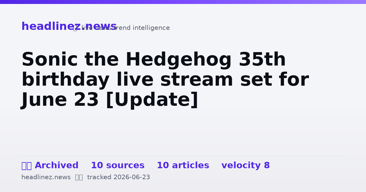 Visual summary for Sonic the Hedgehog 35th birthday live stream set for June 23 [Update]