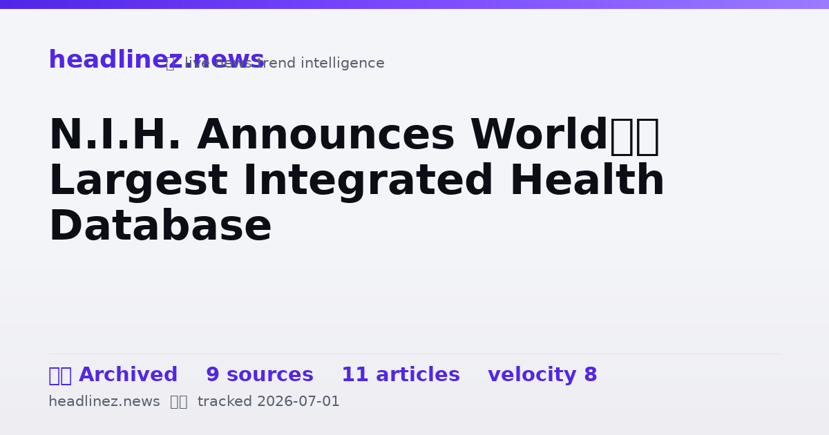 Visual summary for N.I.H. Announces World’s Largest Integrated Health Database