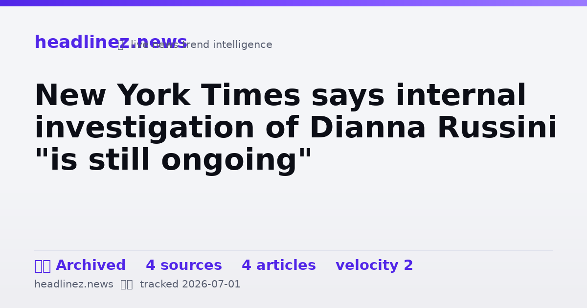 Visual summary for New York Times says internal investigation of Dianna Russini "is still ongoing"