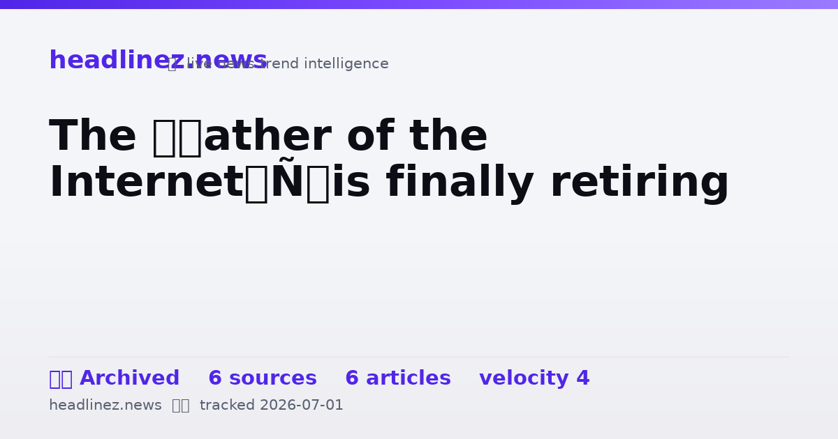 Visual summary for The ‘Father of the Internet’ is finally retiring