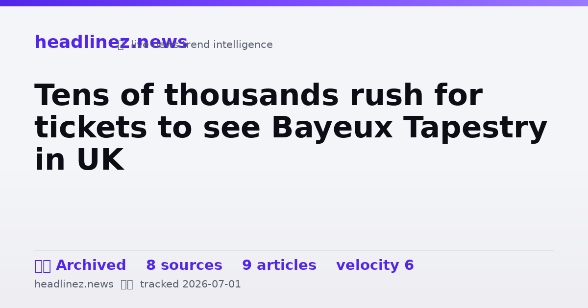 Visual summary for Tens of thousands rush for tickets to see Bayeux Tapestry in UK