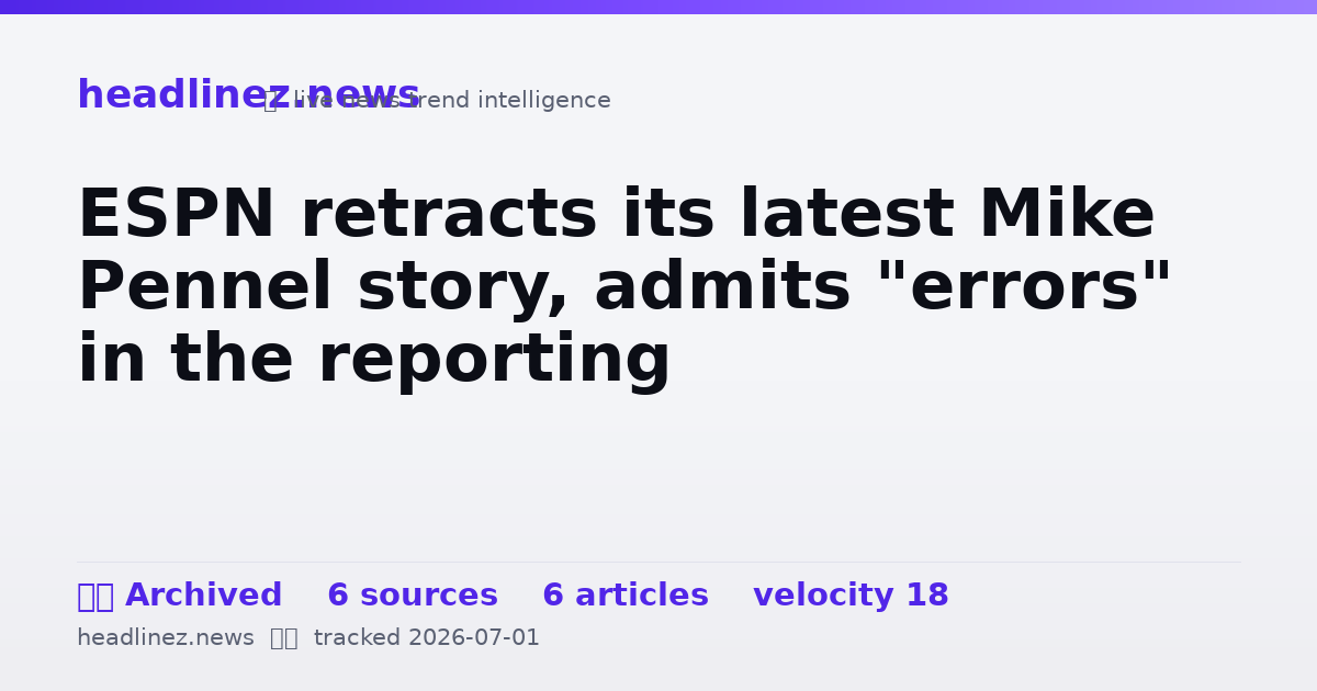 Visual summary for ESPN retracts its latest Mike Pennel story, admits "errors" in the reporting