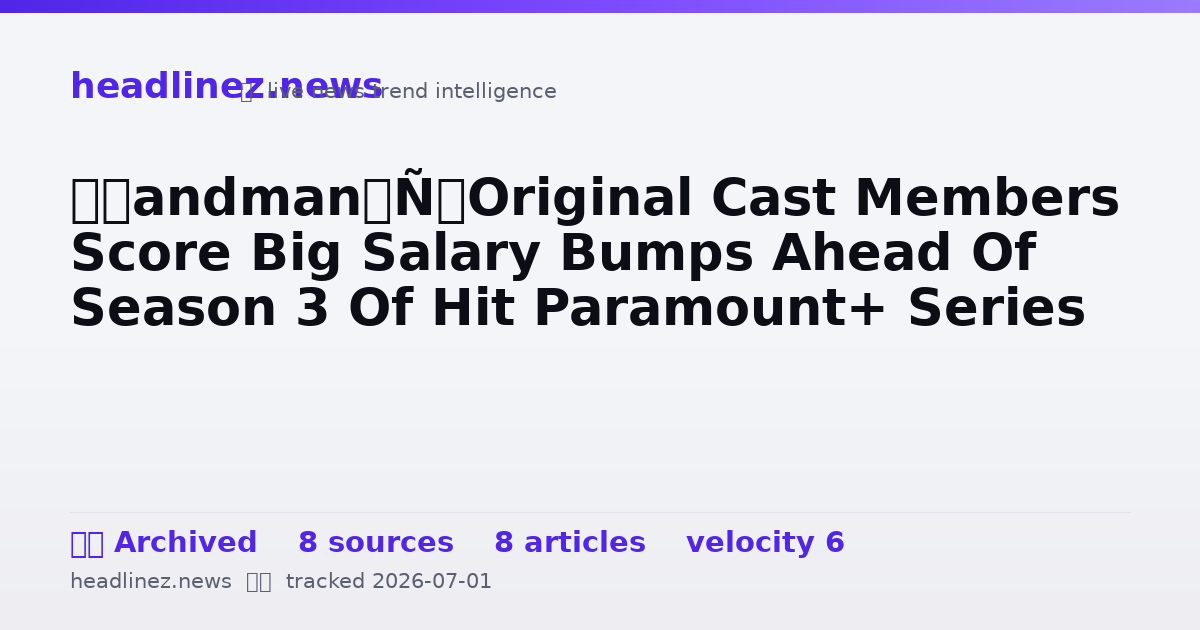 Visual summary for ‘Landman’ Original Cast Members Score Big Salary Bumps Ahead Of Season 3 Of Hit Paramount+ Series