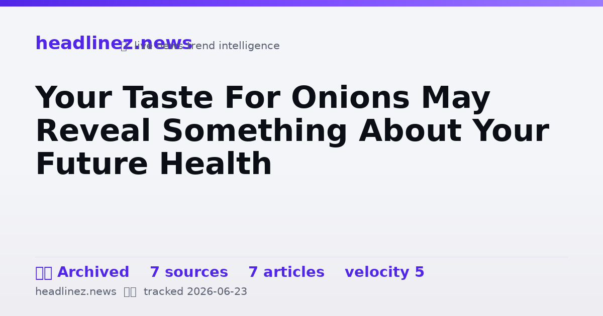 Visual summary for Your Taste For Onions May Reveal Something About Your Future Health