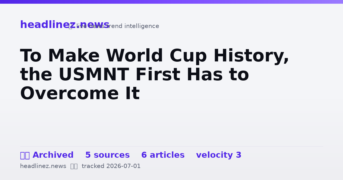 Visual summary for To Make World Cup History, the USMNT First Has to Overcome It