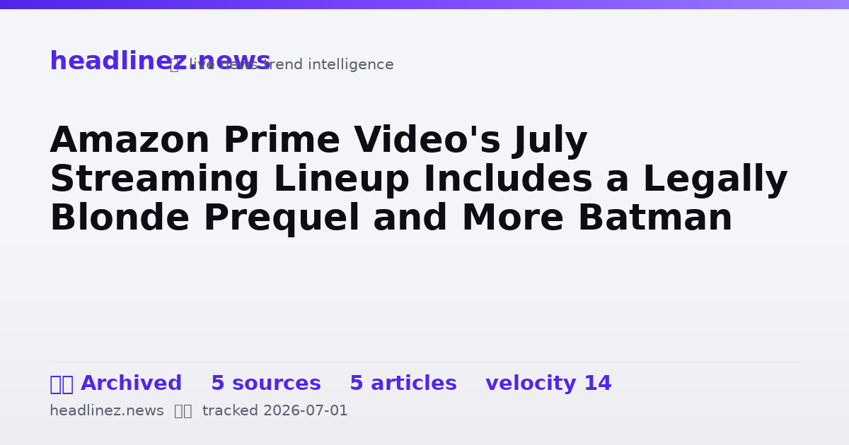 Visual summary for Amazon Prime Video's July Streaming Lineup Includes a Legally Blonde Prequel and More Batman