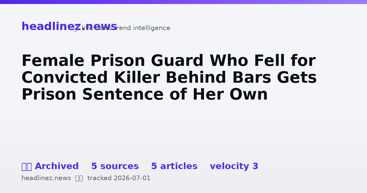 Visual summary for Female Prison Guard Who Fell for Convicted Killer Behind Bars Gets Prison Sentence of Her Own