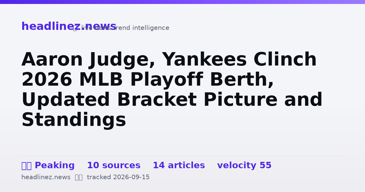 Visual summary for Aaron Judge, Yankees Clinch 2026 MLB Playoff Berth, Updated Bracket Picture and Standings