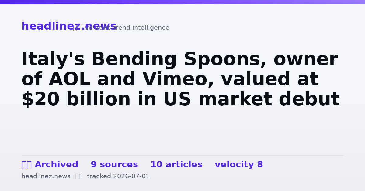 Visual summary for Italy's Bending Spoons, owner of AOL and Vimeo, valued at $20 billion in US market debut