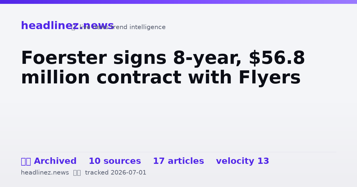 Visual summary for Foerster signs 8-year, $56.8 million contract with Flyers