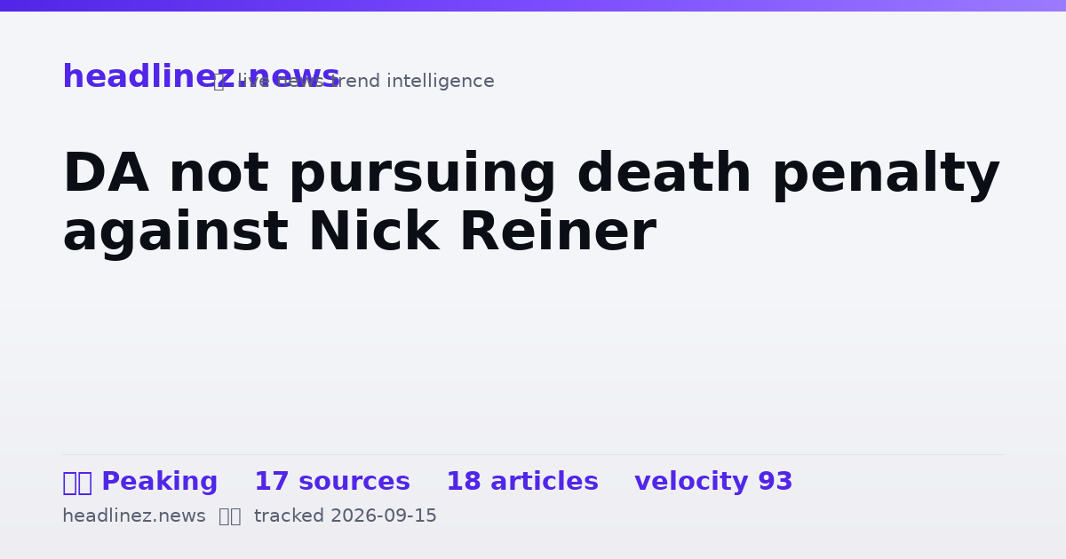 Visual summary for DA not pursuing death penalty against Nick Reiner
