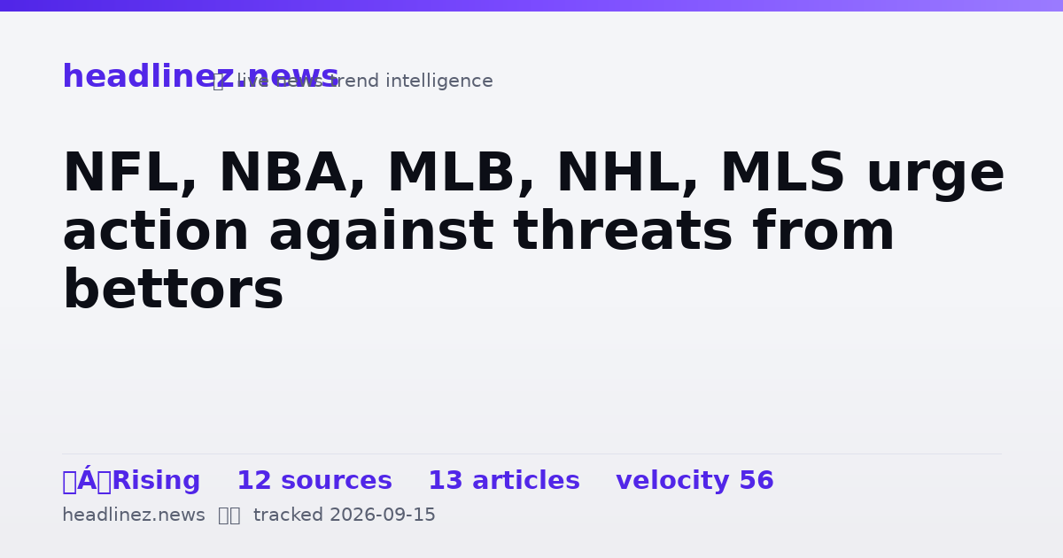 Visual summary for NFL, NBA, MLB, NHL, MLS urge action against threats from bettors