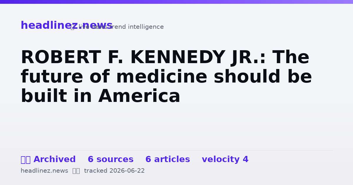 Visual summary for ROBERT F. KENNEDY JR.: The future of medicine should be built in America