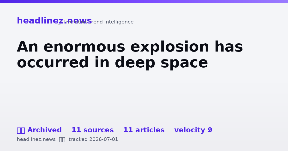 Visual summary for An enormous explosion has occurred in deep space