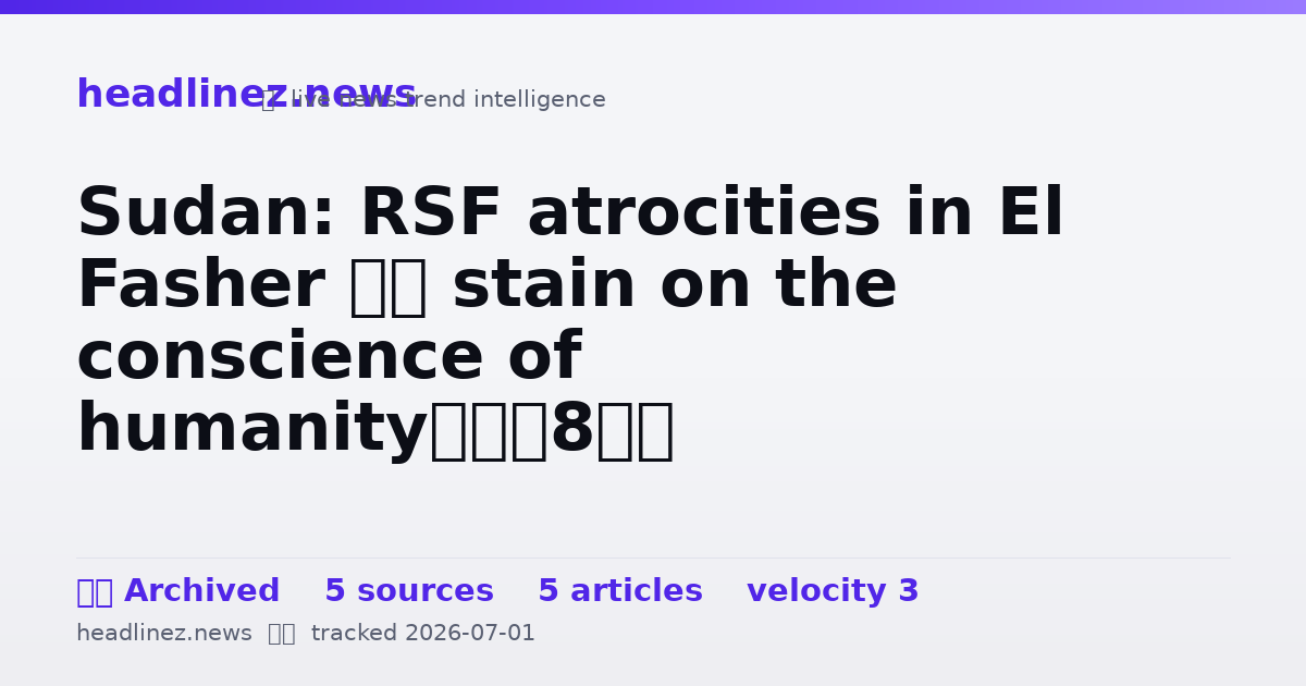 Visual summary for Sudan: RSF atrocities in El Fasher ‘a stain on the conscience of humanity’