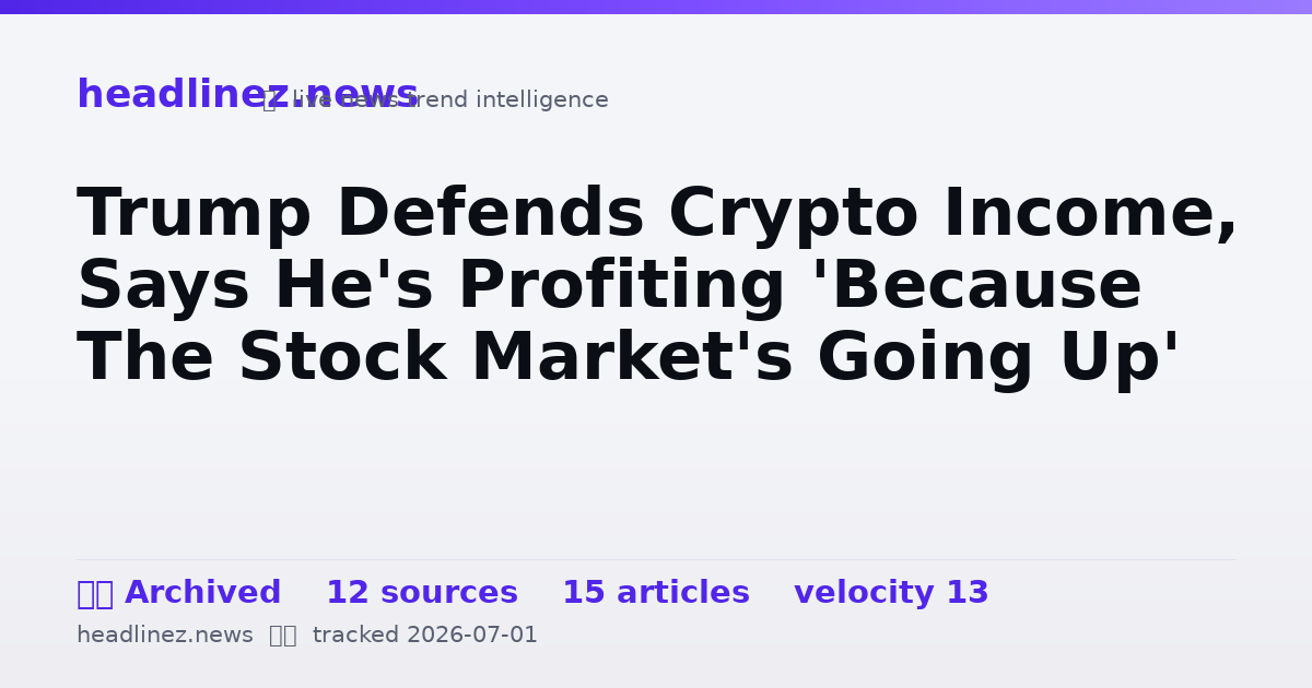 Visual summary for Trump Defends Crypto Income, Says He's Profiting 'Because The Stock Market's Going Up'