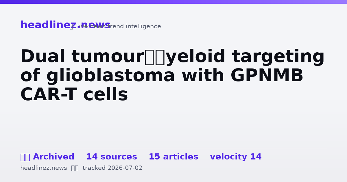 Visual summary for Dual tumour–myeloid targeting of glioblastoma with GPNMB CAR-T cells