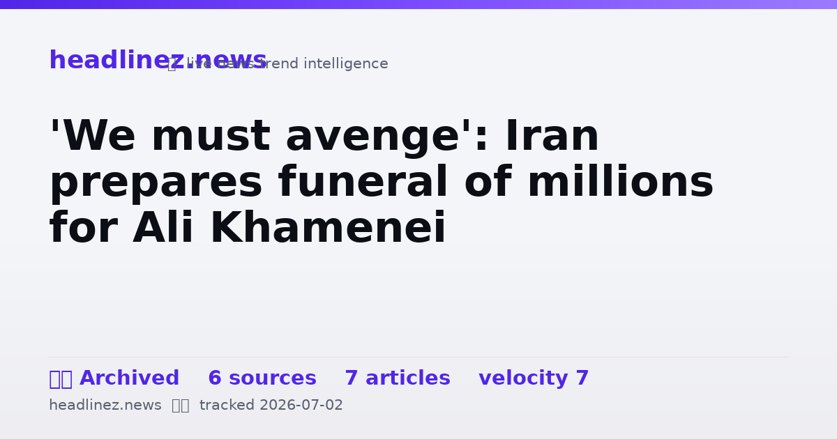 Visual summary for 'We must avenge': Iran prepares funeral of millions for Ali Khamenei