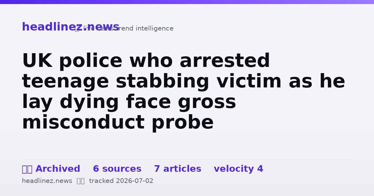 Visual summary for UK police who arrested teenage stabbing victim as he lay dying face gross misconduct probe