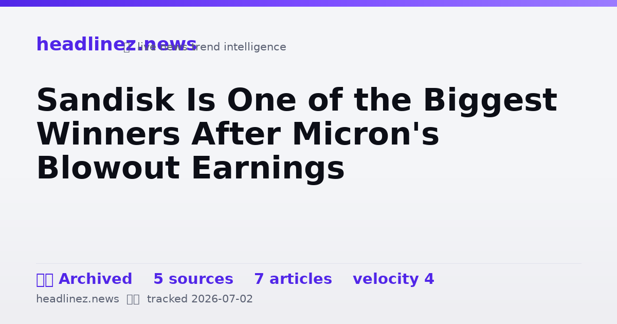 Visual summary for Sandisk Is One of the Biggest Winners After Micron's Blowout Earnings