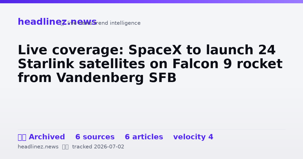 Visual summary for Live coverage: SpaceX to launch 24 Starlink satellites on Falcon 9 rocket from Vandenberg SFB