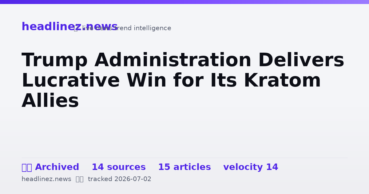 Visual summary for Trump Administration Delivers Lucrative Win for Its Kratom Allies