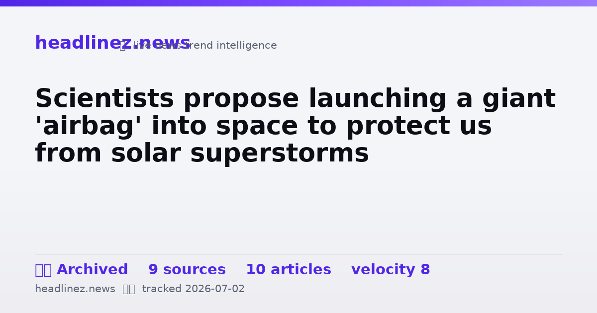 Visual summary for Scientists propose launching a giant 'airbag' into space to protect us from solar superstorms