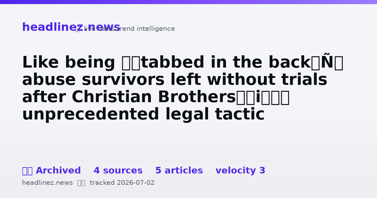 Visual summary for Like being ‘stabbed in the back’: abuse survivors left without trials after Christian Brothers’ unprecedented legal tactic