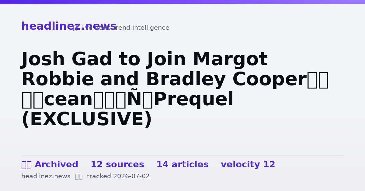 Visual summary for Josh Gad to Join Margot Robbie and Bradley Cooper’s ‘Ocean’s’ Prequel (EXCLUSIVE)