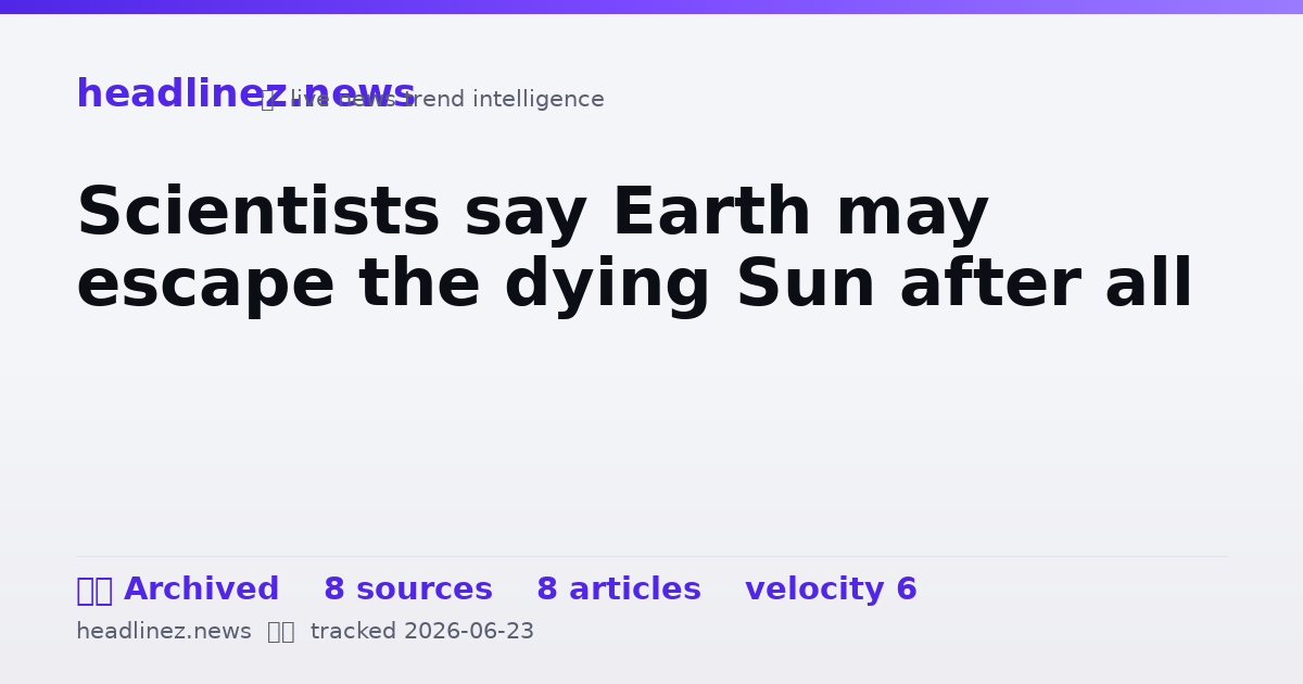 Visual summary for Scientists say Earth may escape the dying Sun after all
