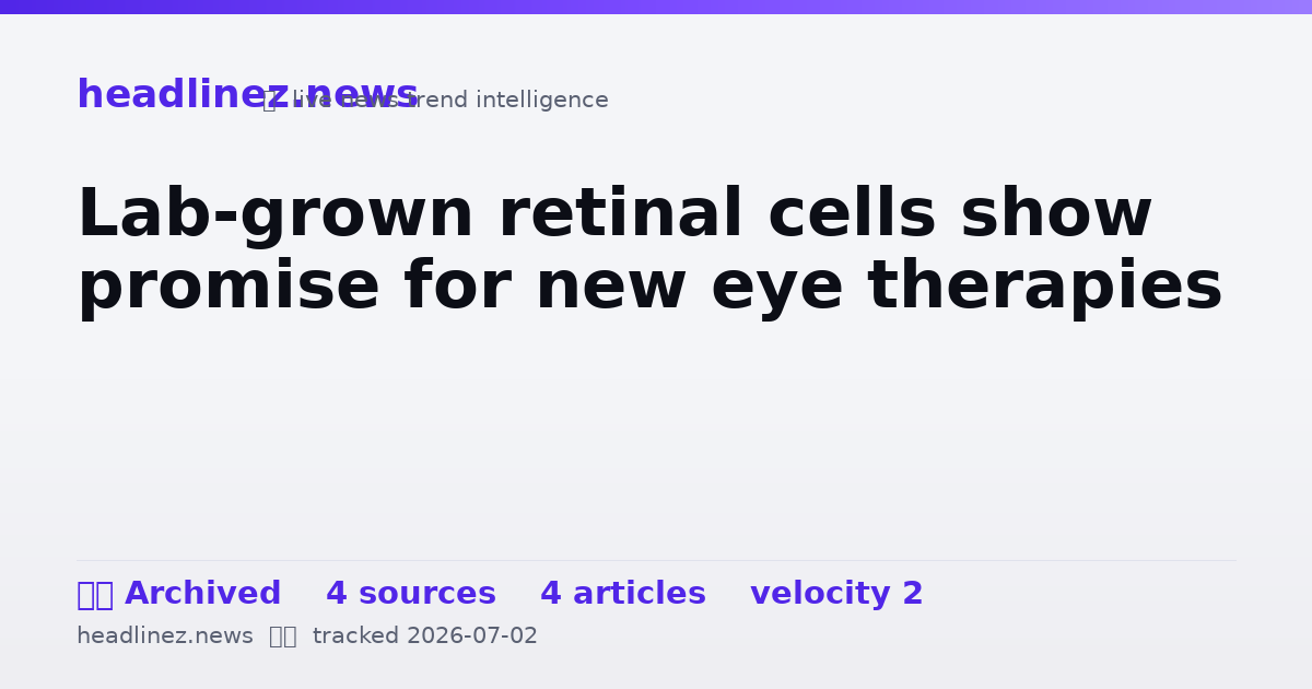 Visual summary for Lab-grown retinal cells show promise for new eye therapies