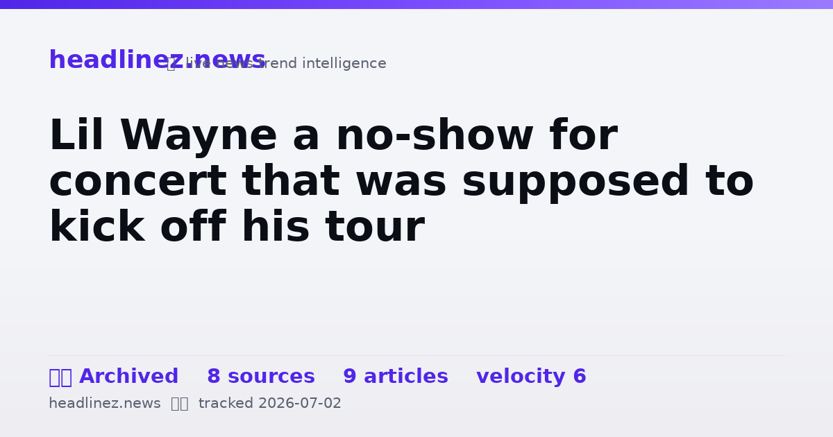 Visual summary for Lil Wayne a no-show for concert that was supposed to kick off his tour