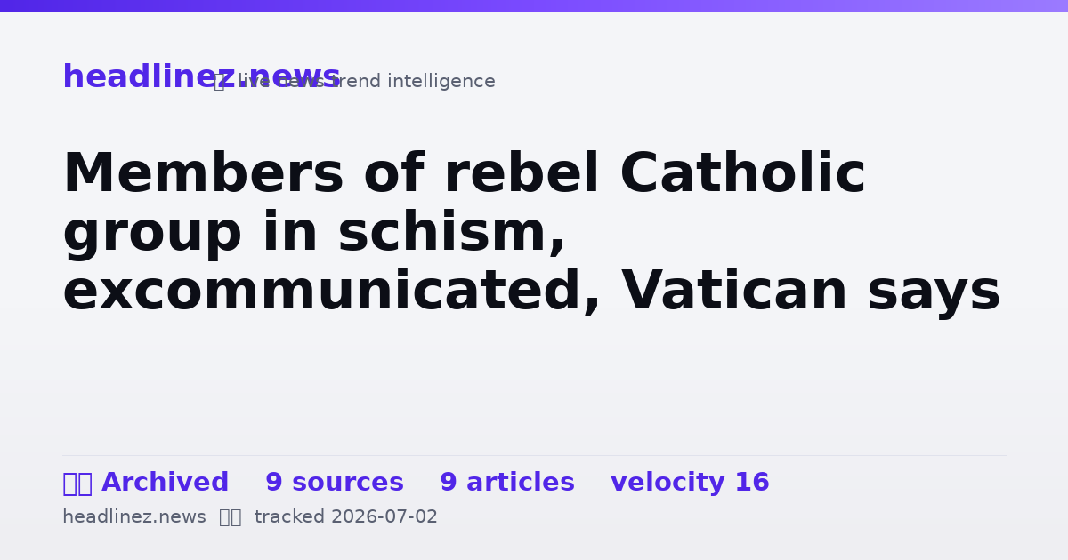 Visual summary for Members of rebel Catholic group in schism, excommunicated, Vatican says