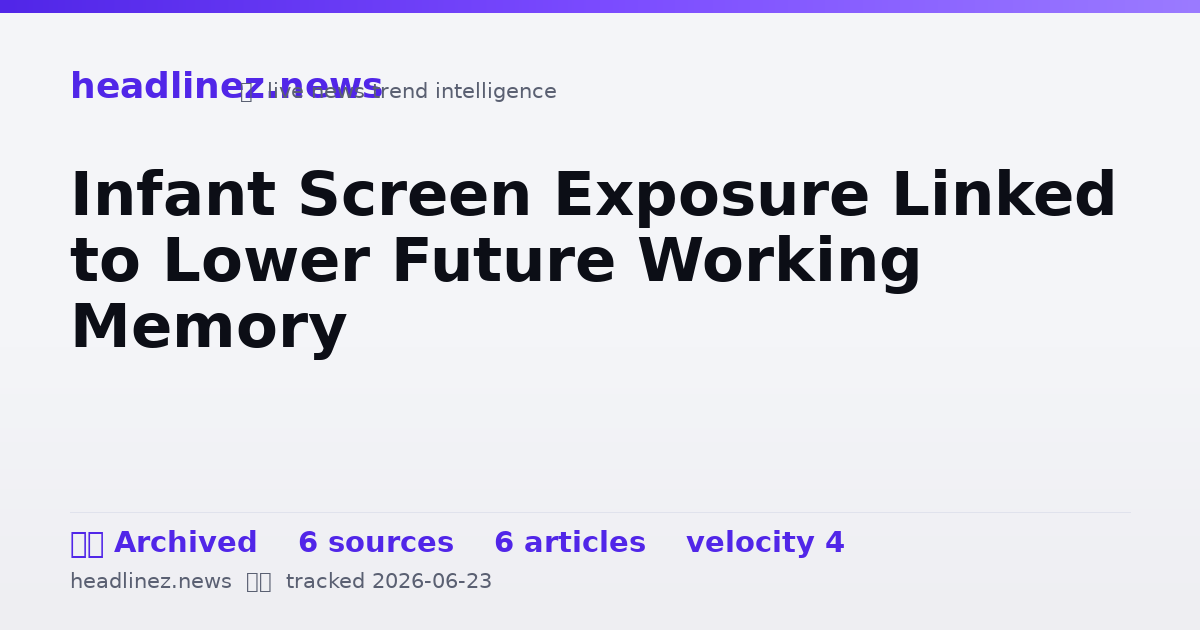 Visual summary for Infant Screen Exposure Linked to Lower Future Working Memory