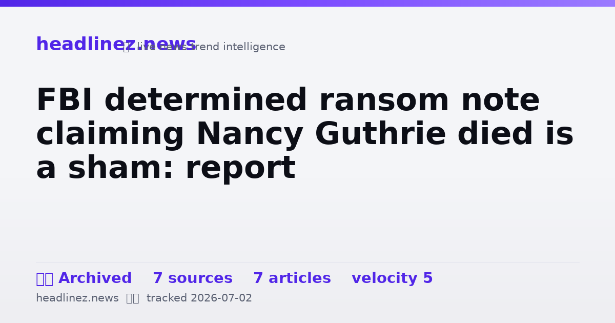 Visual summary for FBI determined ransom note claiming Nancy Guthrie died is a sham: report