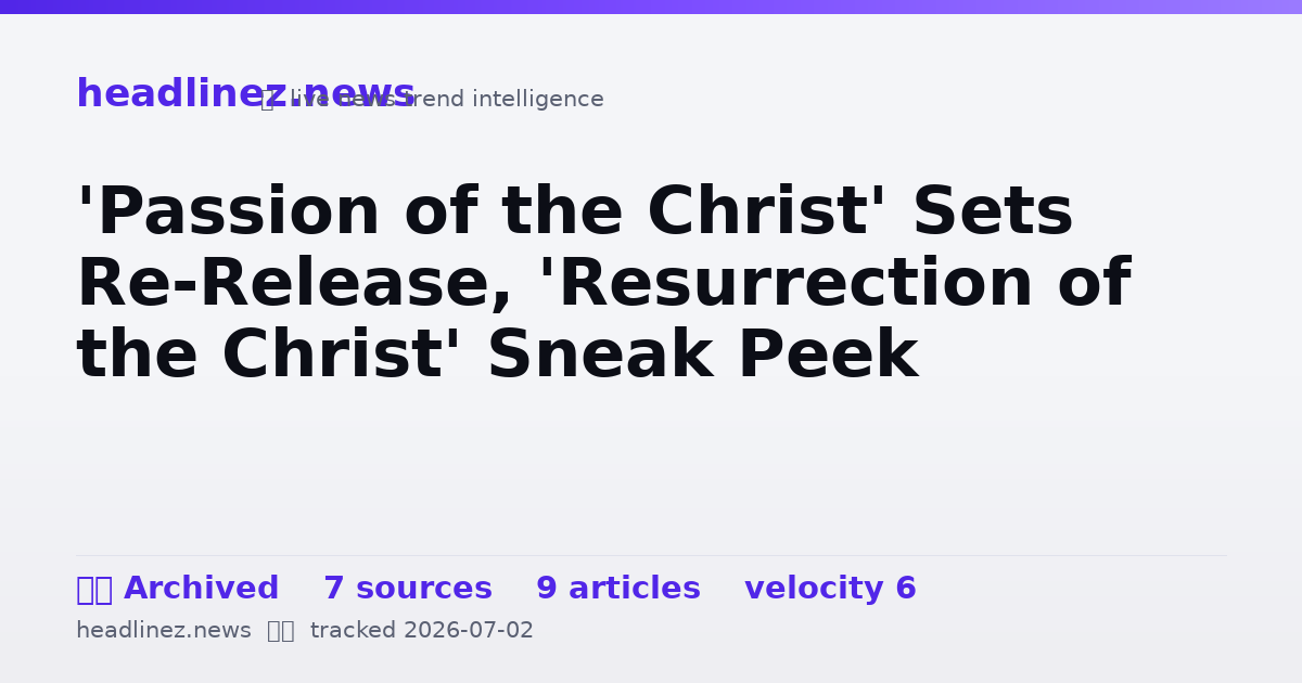Visual summary for 'Passion of the Christ' Sets Re-Release, 'Resurrection of the Christ' Sneak Peek