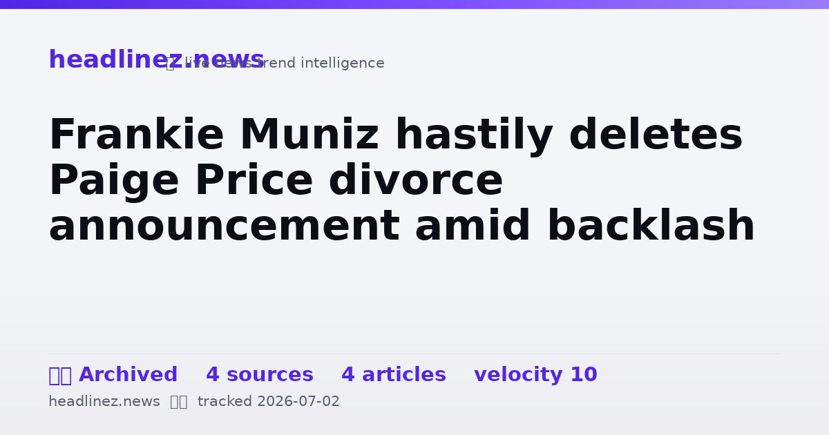 Visual summary for Frankie Muniz hastily deletes Paige Price divorce announcement amid backlash