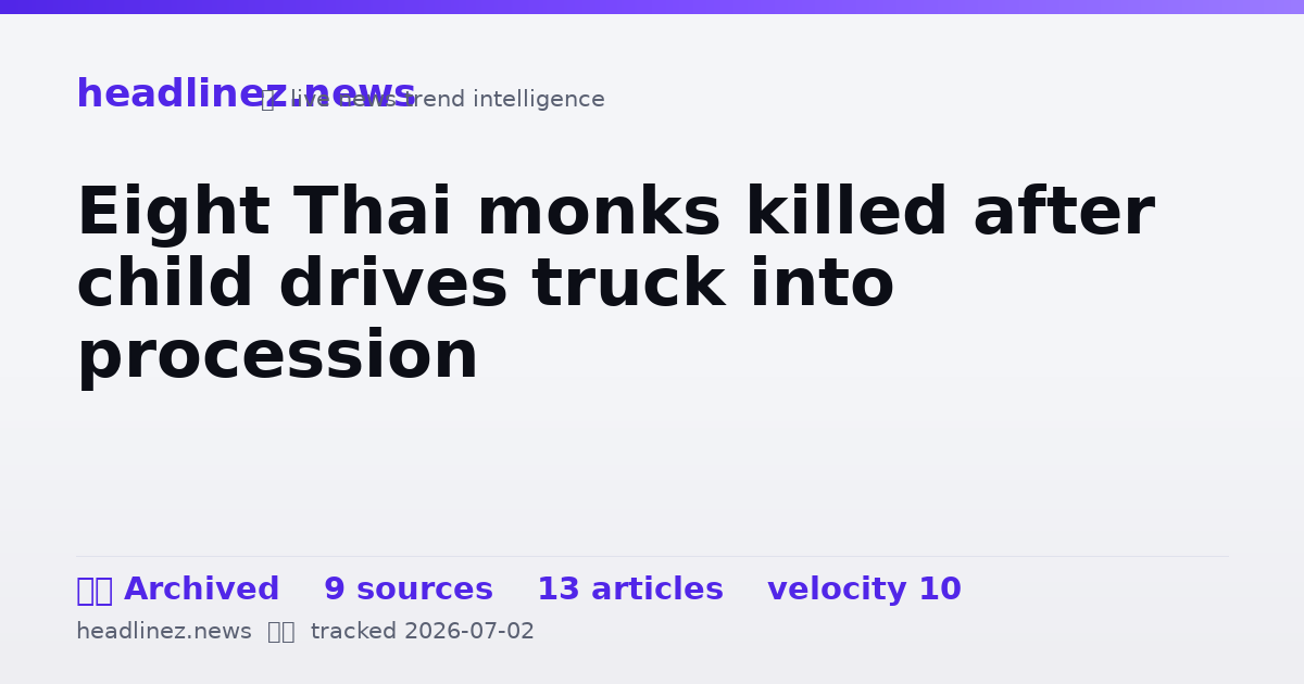 Visual summary for Eight Thai monks killed after child drives truck into procession
