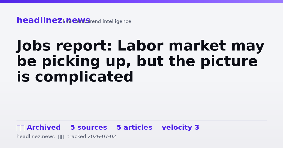 Visual summary for Jobs report: Labor market may be picking up, but the picture is complicated