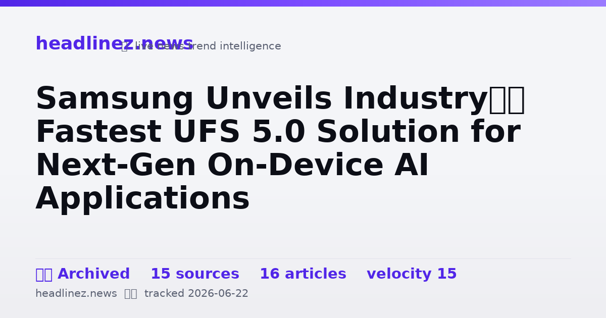 Visual summary for Samsung Unveils Industry’s Fastest UFS 5.0 Solution for Next-Gen On-Device AI Applications