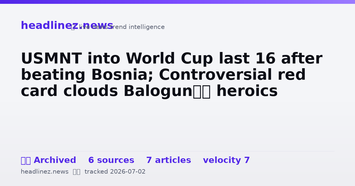 Visual summary for USMNT into World Cup last 16 after beating Bosnia; Controversial red card clouds Balogun’s heroics