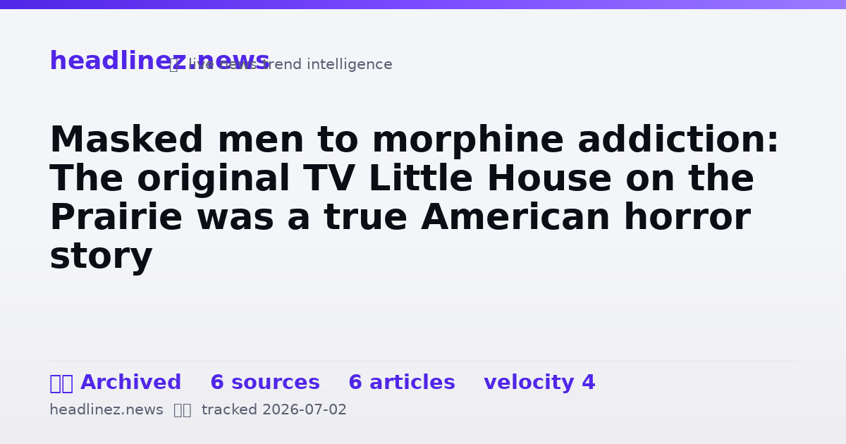 Visual summary for Masked men to morphine addiction: The original TV Little House on the Prairie was a true American horror story