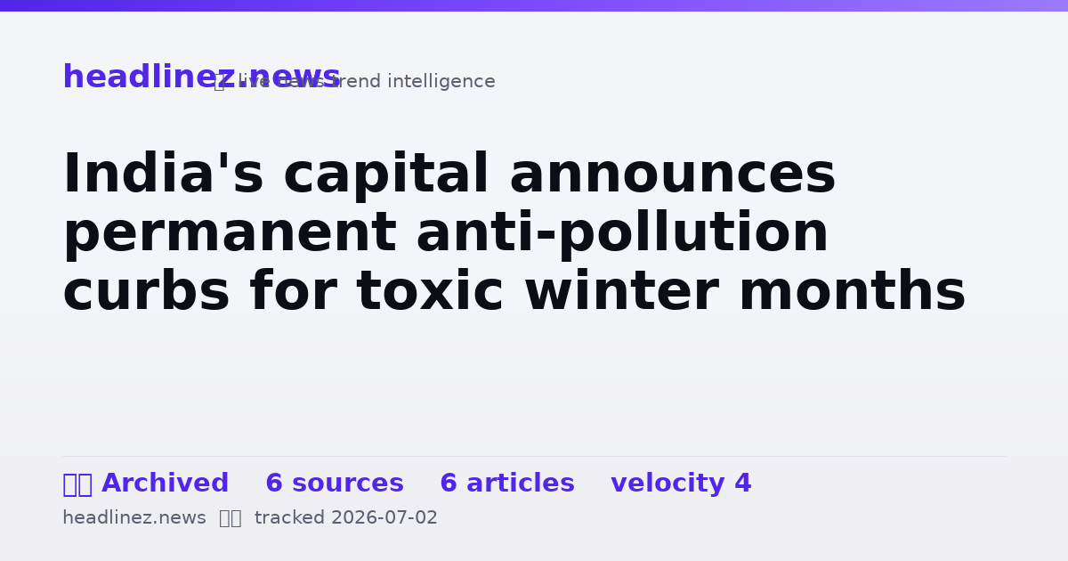 Visual summary for India's capital announces permanent anti-pollution curbs for toxic winter months
